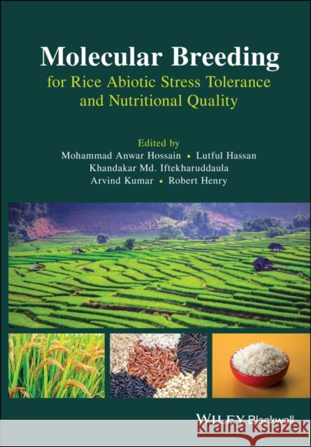 Molecular Breeding for Rice Abiotic Stress Tolerance and Nutritional Quality Mohammad Anwar Hossain Lutful Hassan Khandakar MD Ifterkharuddaula 9781119633112