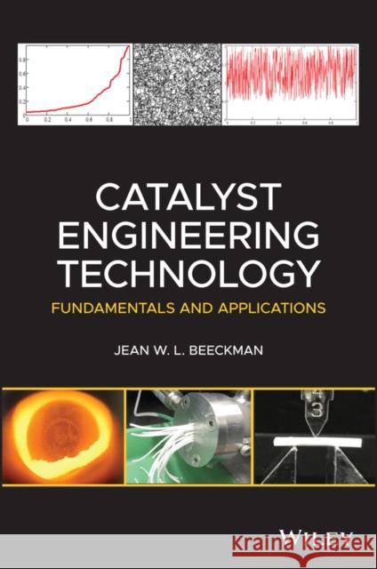 Catalyst Engineering Technology: Fundamentals and Applications Beeckman, Jean W. L. 9781119634942