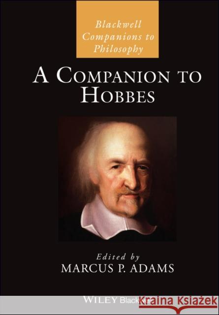 A Companion to Hobbes Marcus P. Adams 9781119634997 Wiley-Blackwell