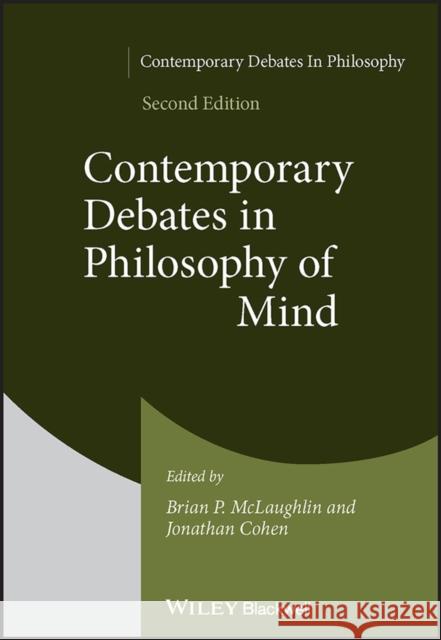 Contemporary Debates in Philosophy of Mind, Second  Edition B McLaughlin 9781119637004 John Wiley and Sons Ltd