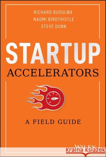 Startup Accelerators: A Field Guide Busulwa, Richard 9781119638599