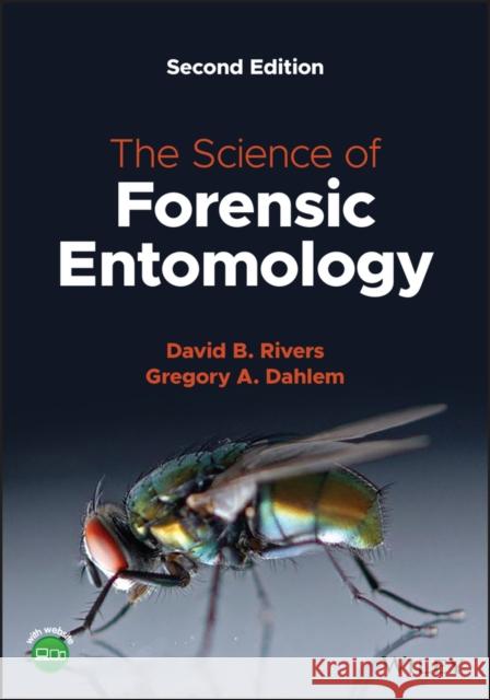 The Science of Forensic Entomology Rivers, David B. 9781119640660