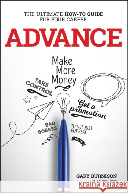 Advance: The Ultimate How-To Guide for Your Career Burnison, Gary 9781119641773 Wiley