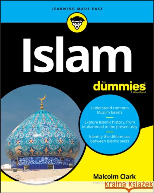 Islam For Dummies Malcolm Clark 9781119642978