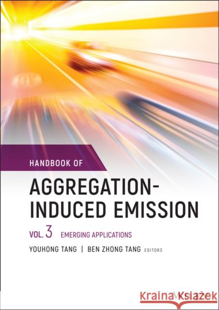 Handbook of Aggregation-Induced Emission, Volume 3: Emerging Applications Youhong Tang Ben Zhong Tang 9781119642992