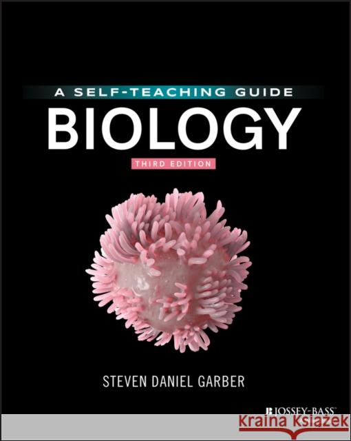 Biology: A Self-Teaching Guide Garber, Steven D. 9781119645023