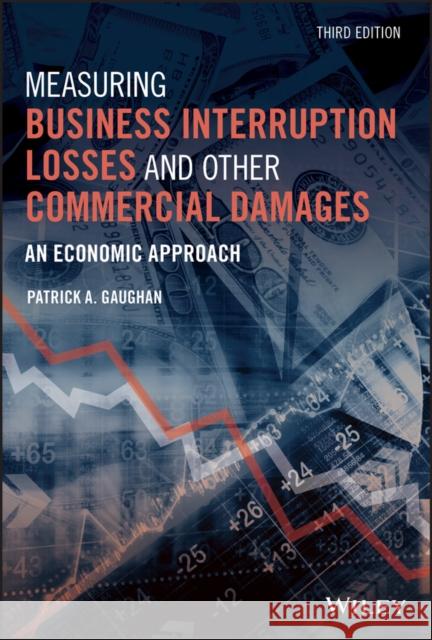 Measuring Business Interruption Losses and Other Commercial Damages: An Economic Approach Gaughan, Patrick A. 9781119647911