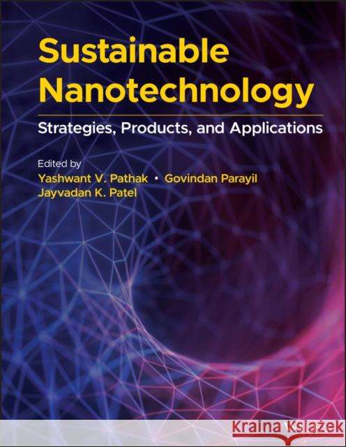 Sustainable Nanotechnology: Strategies, Products, and Applications Parayil, Govindan 9781119649977 