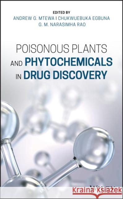Poisonous Plants and Phytochemicals in Drug Discovery Andrew G. Mtewa Chukwuebuka Egbuna G. M. Narasimha Rao 9781119650232 Wiley