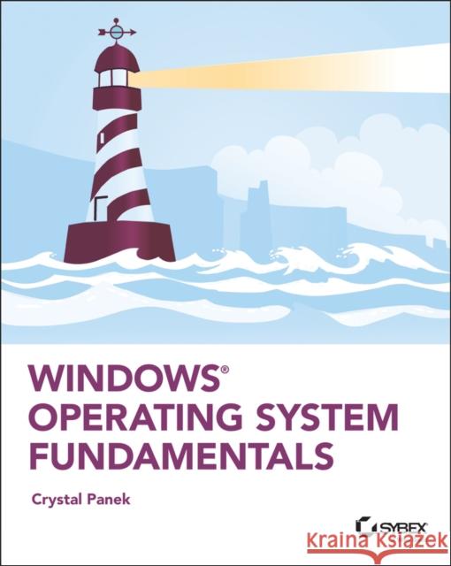 Windows Operating System Fundamentals Crystal Panek 9781119650515