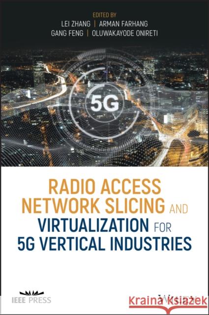 Radio Access Network Slicing and Virtualization for 5G Vertical Industries Farhang, Arman 9781119652380