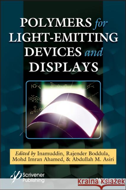 Polymers for Light-Emitting Devices and Displays Inamuddin Inamuddin 9781119654605 Wiley-Scrivener