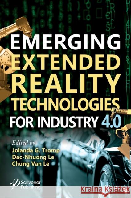 Emerging Extended Reality Technologies for Industry 4.0: Early Experiences with Conception, Design, Implementation, Evaluation and Deployment Tromp, Jolanda G. 9781119654636 John Wiley & Sons Inc