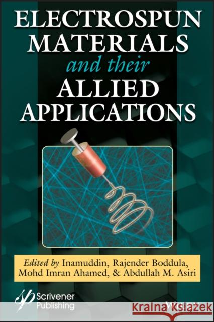 Electrospun Materials and Their Allied Applications Inamuddin Inamuddin 9781119654865 Wiley-Scrivener