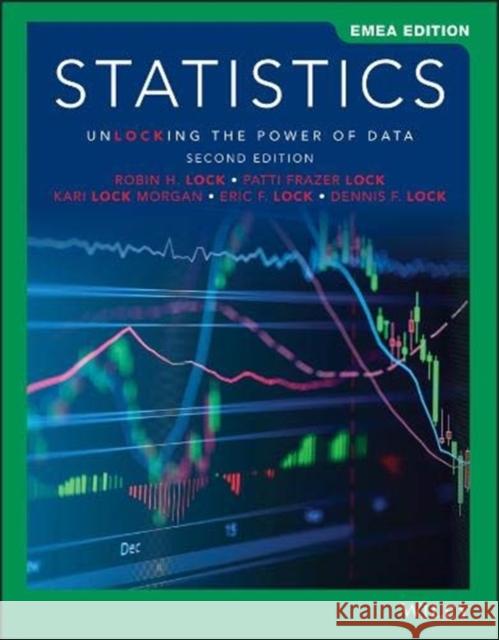 Statistics: Unlocking the Power of Data, EMEA Edition Robin H. Lock (St. Lawrence University), Patti Frazer Lock (St. Lawrence University), Kari Lock Morgan (Duke University) 9781119657187 John Wiley & Sons Inc