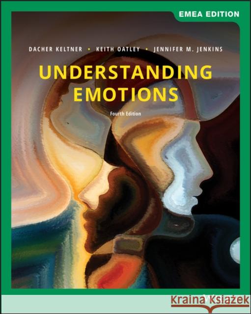 Understanding Emotions Keith Oatley, Dacher Keltner, Jennifer M. Jenkins 9781119657583