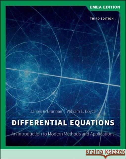Differential Equations: An Introduction to Modern Methods and Applications, EMEA Edition James R. Brannan (Clemson University), William E. Boyce (Rensselaer Polytechnic Institute) 9781119657637 John Wiley & Sons Inc