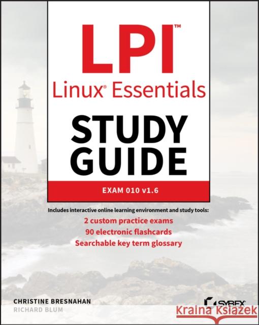 LPI Linux Essentials Study Guide: Exam 010 V1.6 Bresnahan, Christine 9781119657699