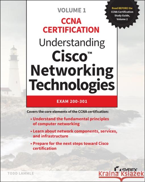 Understanding Cisco Networking Technologies, Volume 1: Exam 200-301 Lammle, Todd 9781119659020