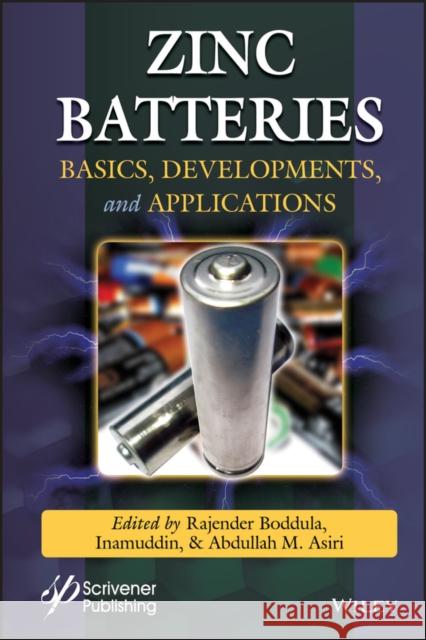 Zinc Batteries: Basics, Developments, and Applications Inamuddin 9781119661894