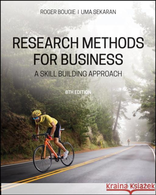 Research Methods For Business : A Skill Building Approach Uma Sekaran, Roger Bougie 9781119663706 John Wiley & Sons Inc