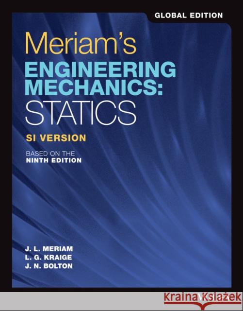 Engineering Mechanics: Statics SI Version James L. Meriam, L. G. Kraige, J. N. Bolton 9781119665045