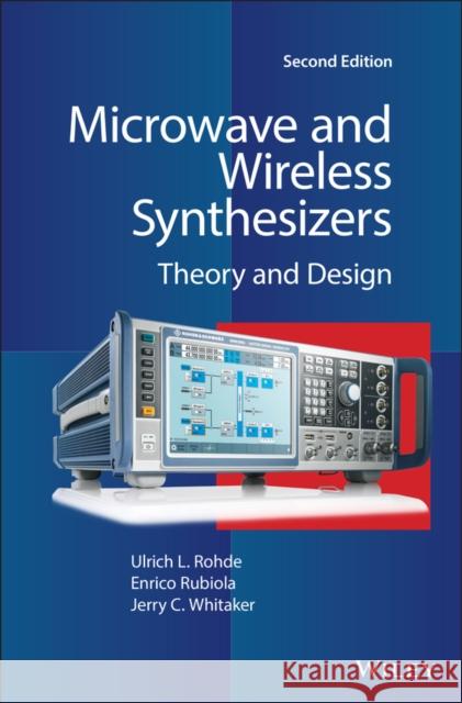 Microwave and Wireless Synthesizers: Theory and Design Ulrich L. Rohde Enrico Rubiola Jerry Whitaker 9781119666004