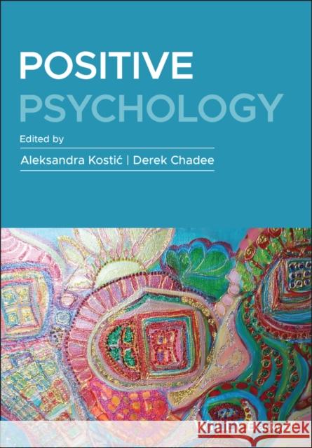 Positive Psychology: An International Perspective Kostic, Aleksandra 9781119666448