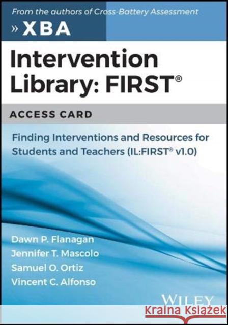 Intervention Library: Finding Interventions and Resources for Students and Teachers (Il: First V1.0) Dawn P. Flanagan Jennifer T. Mascolo Samuel O. Ortiz 9781119666820