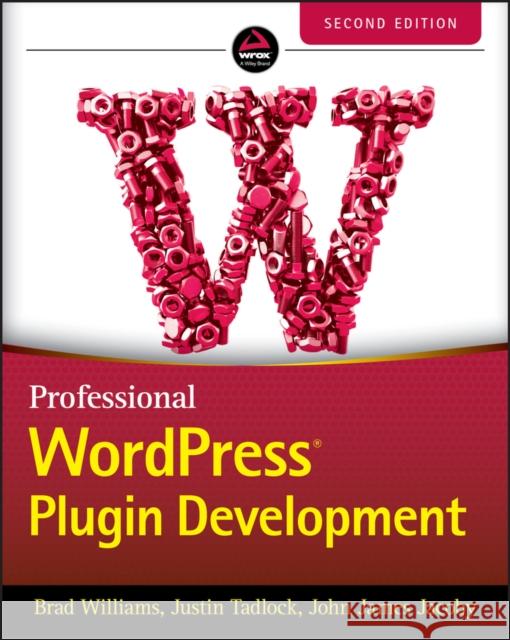 Professional WordPress Plugin Development John James Jacoby 9781119666943 John Wiley & Sons Inc