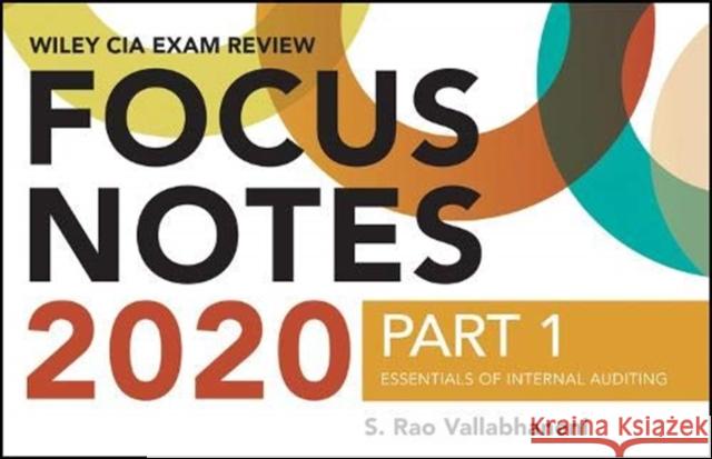 Wiley CIA Exam Review 2020 Focus Notes, Part 1: Essentials of Internal Auditing S. Rao Vallabhaneni 9781119667155 John Wiley & Sons Inc