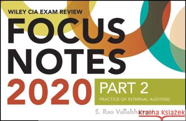 Wiley CIA Exam Review 2020 Focus Notes, Part 2: Practice of Internal Auditing S. Rao Vallabhaneni 9781119667209 John Wiley & Sons Inc
