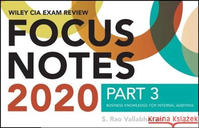 Wiley CIA Exam Review 2020 Focus Notes, Part 3: Business Knowledge for Internal Auditing S. Rao Vallabhaneni 9781119667216 John Wiley & Sons Inc