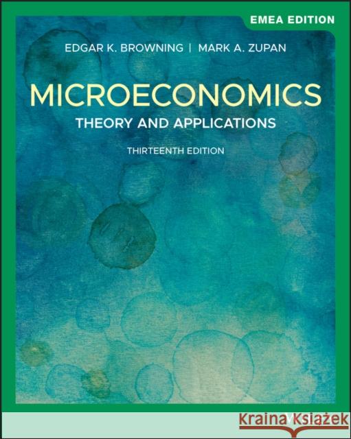 Microeconomics Edgar K. Browning, Mark A. Zupan 9781119668749