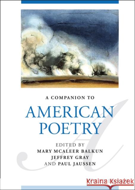 A Companion to American Poetry Mary Balkun Paul Jaussen Jeffrey Gray 9781119669685