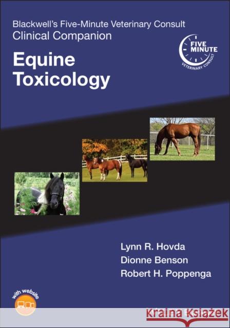 Blackwell's Five-Minute Veterinary Consult Clinical Companion: Equine Toxicology Lynn Hovda Dionne Benson Robert H. Poppenga 9781119671497 Wiley-Blackwell