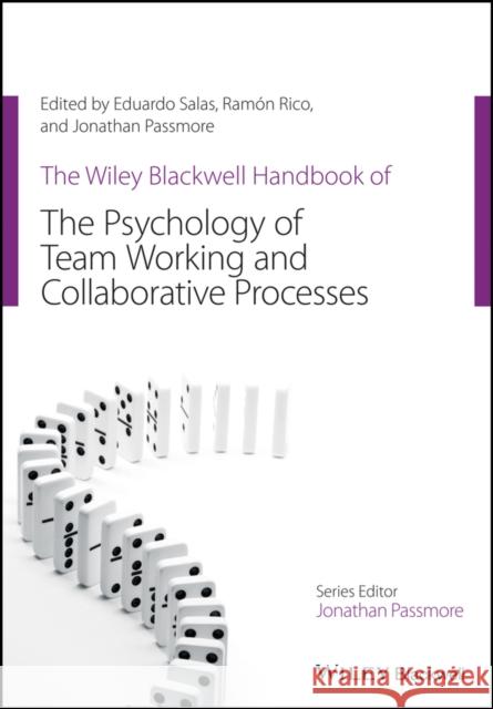 The Wiley Blackwell Handbook of the Psychology of Team Working and Collaborative Processes Eduardo Salas Ramon Rico Jonathan Passmore 9781119673705