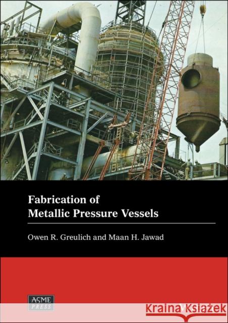 Fabrication of Metallic Pressure Vessels Greulich, Owen R. 9781119674863