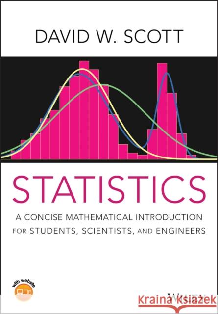 Statistics: A Concise Mathematical Introduction for Students, Scientists, and Engineers Scott, David W. 9781119675846 Wiley