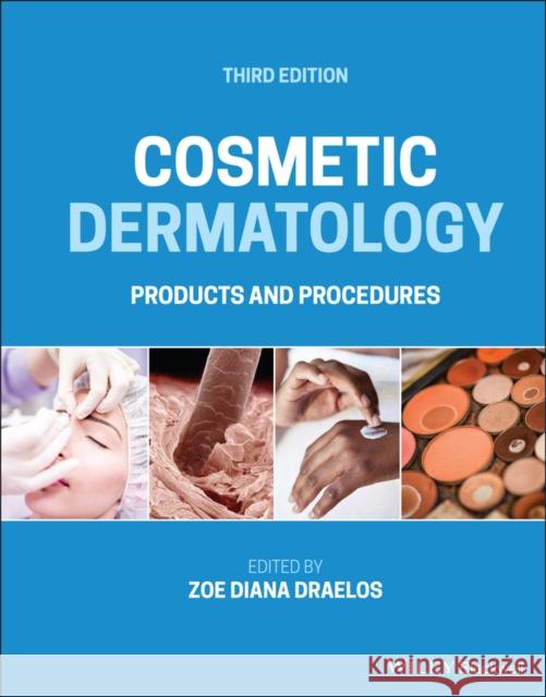 Cosmetic Dermatology: Products and Procedures Zoe Diana Draelos 9781119676836 Wiley-Blackwell