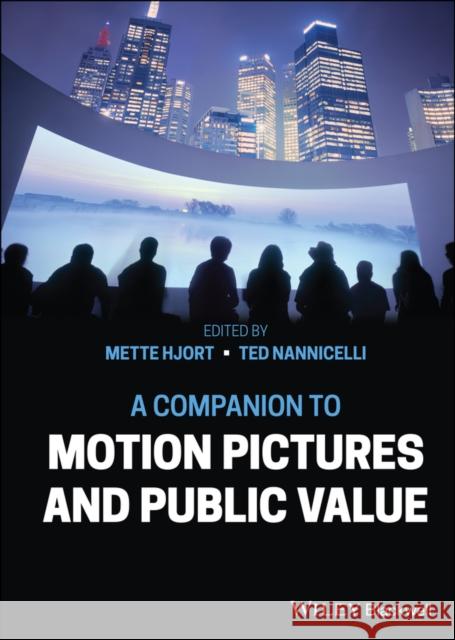 A Companion to Motion Pictures and Public Value Hjort, Mette 9781119677116 Wiley-Blackwell