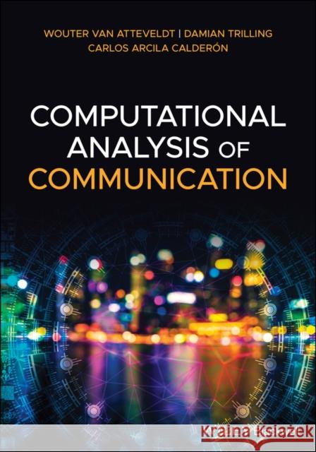 Computational Analysis of Communication Wouter Va Damian Trilling Carlos Arcil 9781119680239 John Wiley and Sons Ltd