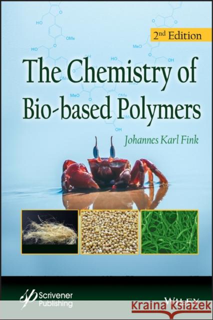 The Chemistry of Bio-Based Polymers Johannes Karl Fink 9781119681311