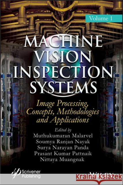 Machine Vision Inspection Systems, Image Processing, Concepts, Methodologies, and Applications Malarvel, Muthukumaran 9781119681809 John Wiley & Sons Inc