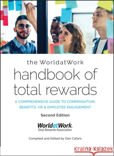 The Worldatwork Handbook of Total Rewards: A Comprehensive Guide to Compensation, Benefits, HR & Employee Engagement Cafaro, Dan 9781119682448 John Wiley & Sons Inc