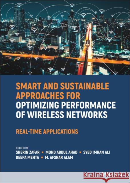 Smart and Sustainable Approaches for Optimizing Performance of Wireless Networks  9781119682509 John Wiley and Sons Ltd