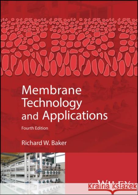 Membrane Technology and Applications Richard W. Baker 9781119685982