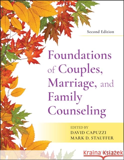 Foundations of Couples, Marriage, and Family Counseling David Capuzzi Mark D. Stauffer 9781119686088