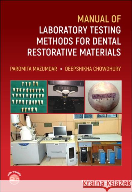 Manual of Laboratory Testing Methods for Dental Restorative Materials Paromita Mazumdar Deepshikha Chowdhury 9781119687993