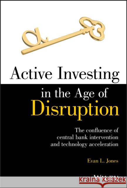 Active Investing in the Age of Disruption Evan L. Jones 9781119688082 Wiley